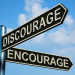 Discouragement or Encouragement! Whose on your main stage?